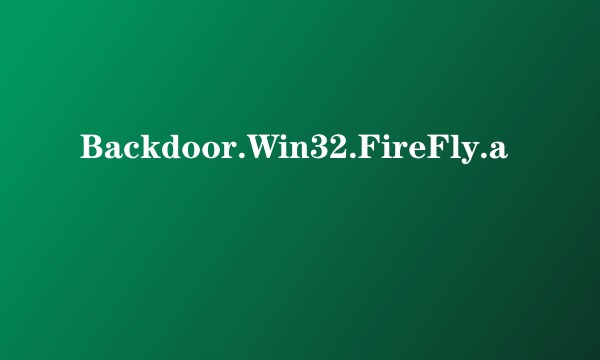 Backdoor.Win32.FireFly.a