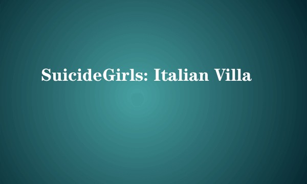 SuicideGirls: Italian Villa