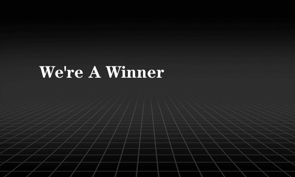 We're A Winner
