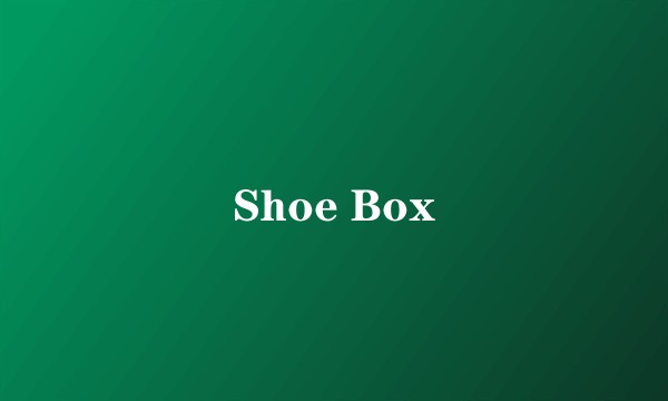 Shoe Box