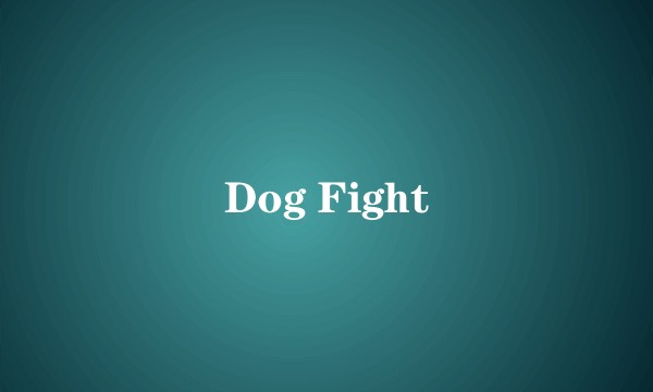 Dog Fight
