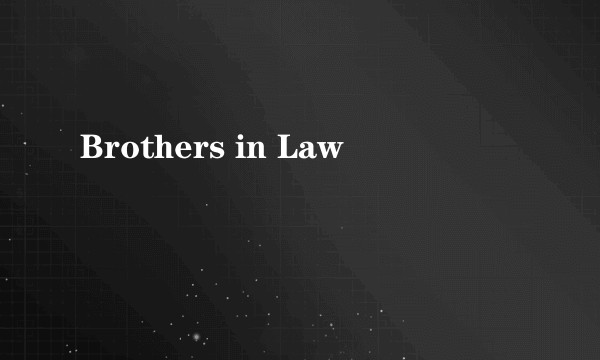 Brothers in Law