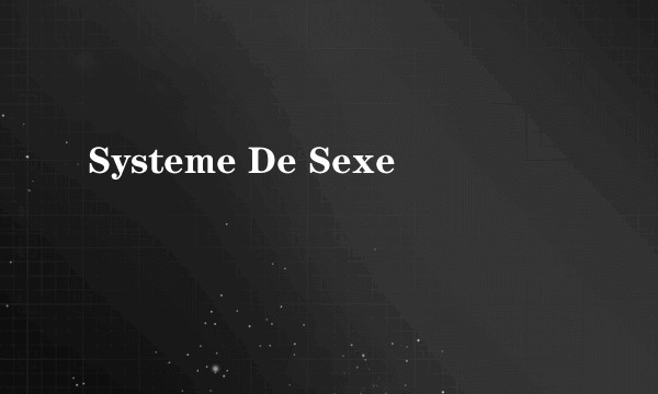 Systeme De Sexe