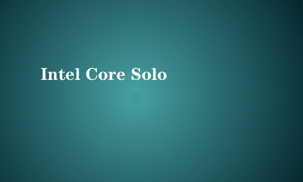 Intel Core Solo
