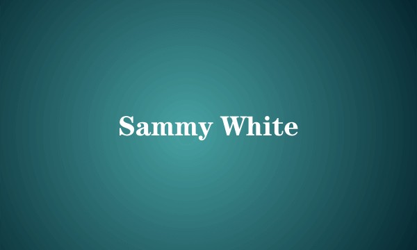 Sammy White