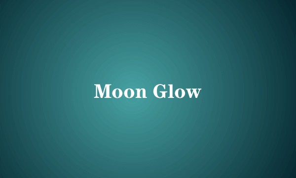 Moon Glow
