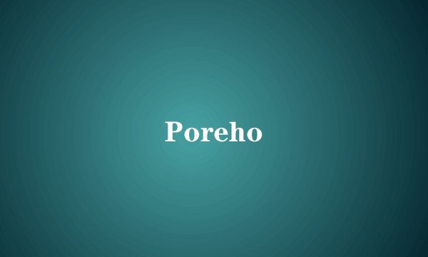 Poreho