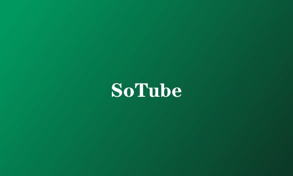 SoTube