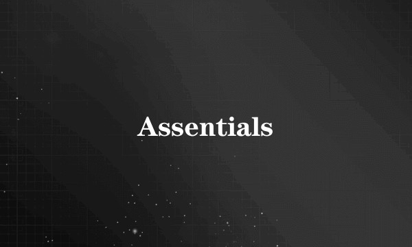 Assentials