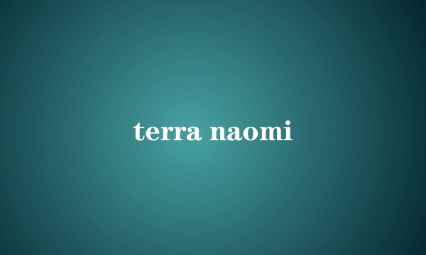 terra naomi
