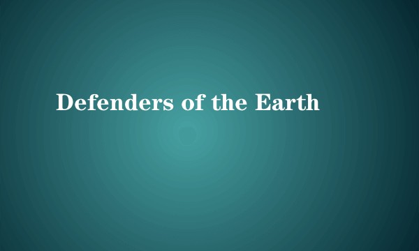 Defenders of the Earth