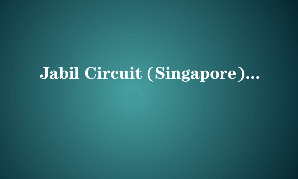 Jabil Circuit (Singapore) Pte. Ltd.