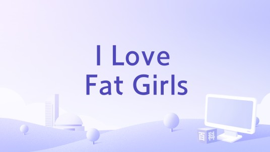 I Love Fat Girls