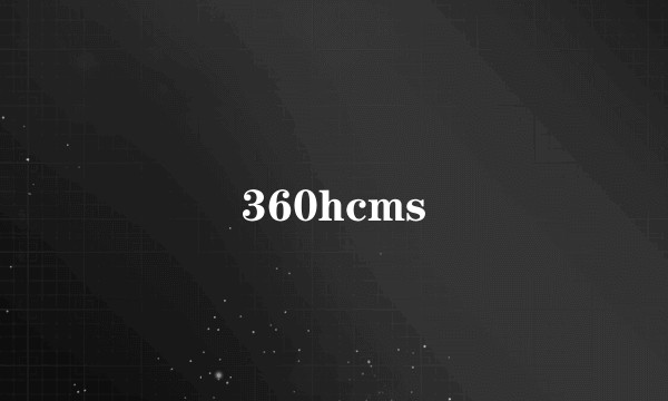360hcms