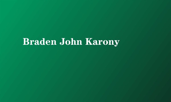 Braden John Karony