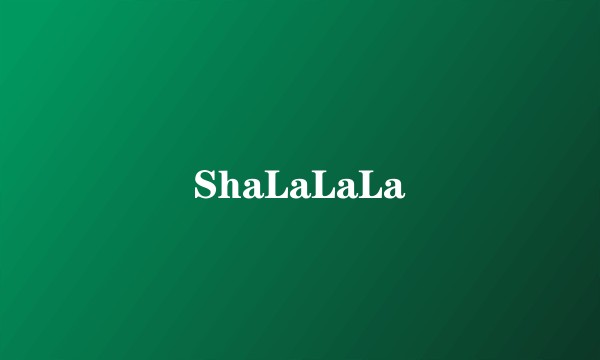ShaLaLaLa