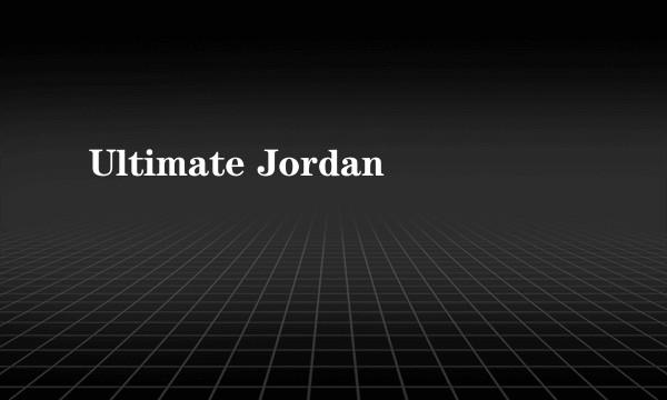 Ultimate Jordan