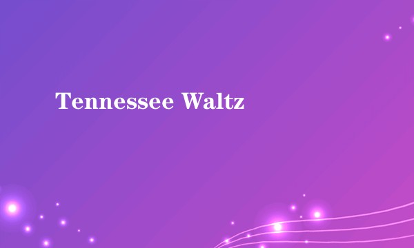 Tennessee Waltz