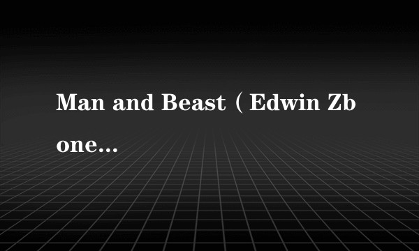 Man and Beast（Edwin Zbonek执导的电影）