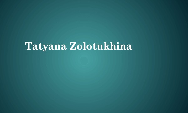 Tatyana Zolotukhina