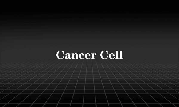Cancer Cell