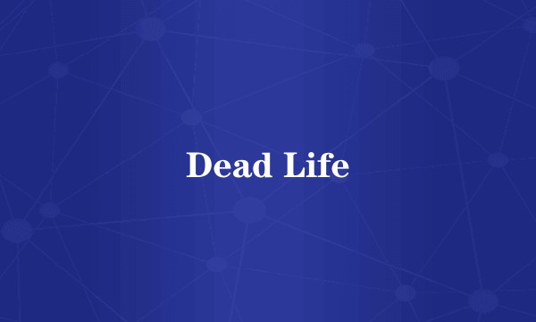 Dead Life