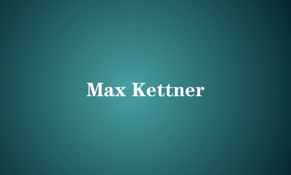 Max Kettner