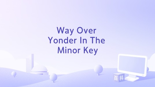Way Over Yonder In The Minor Key