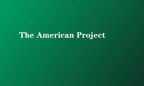 The American Project