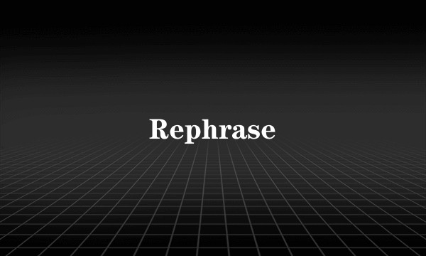 Rephrase