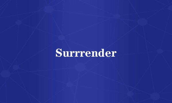 Surrrender