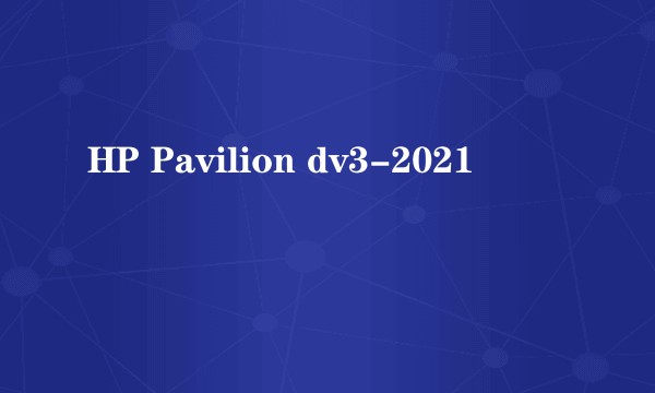HP Pavilion dv3-2021