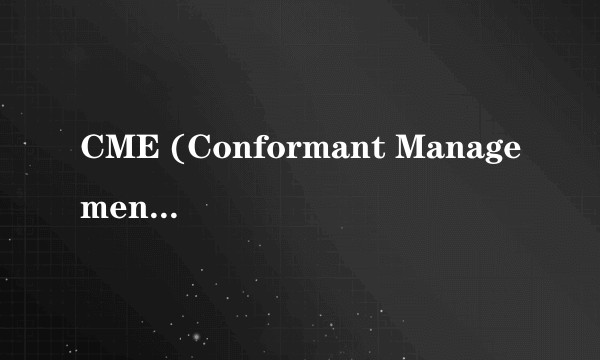 CME (Conformant Management Entity)
