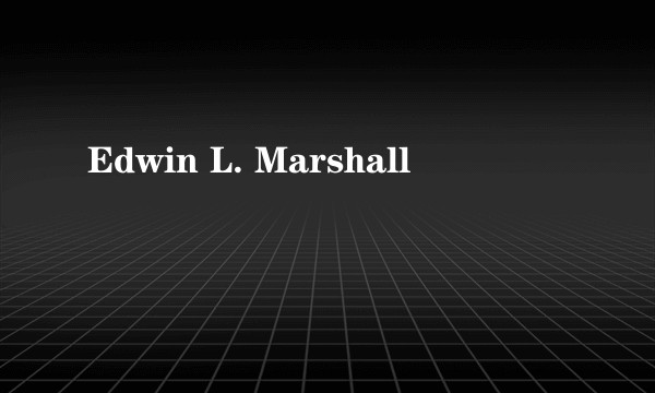 Edwin L. Marshall