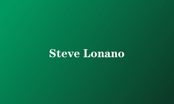 Steve Lonano