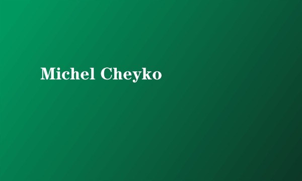 Michel Cheyko