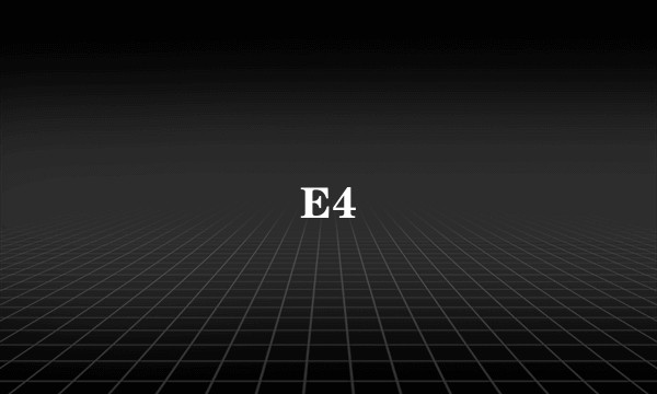 E4