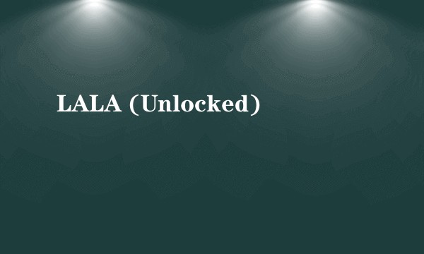 LALA (Unlocked)