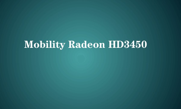 Mobility Radeon HD3450