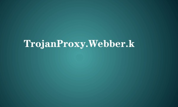 TrojanProxy.Webber.k