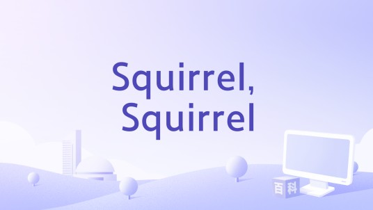 Squirrel, Squirrel