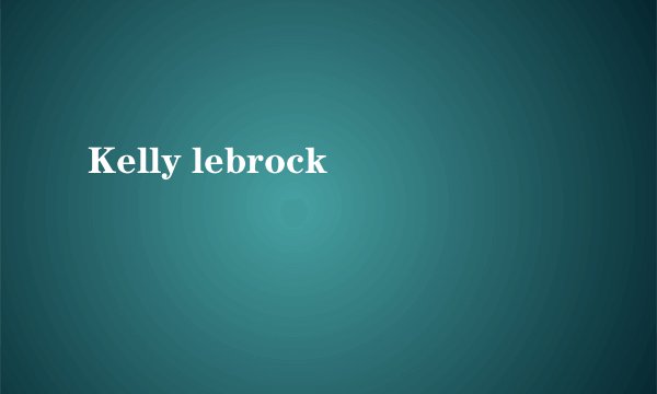 Kelly lebrock