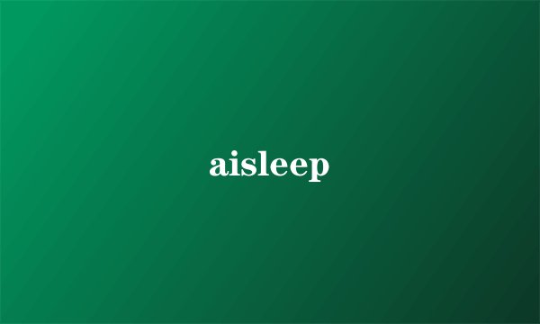 aisleep
